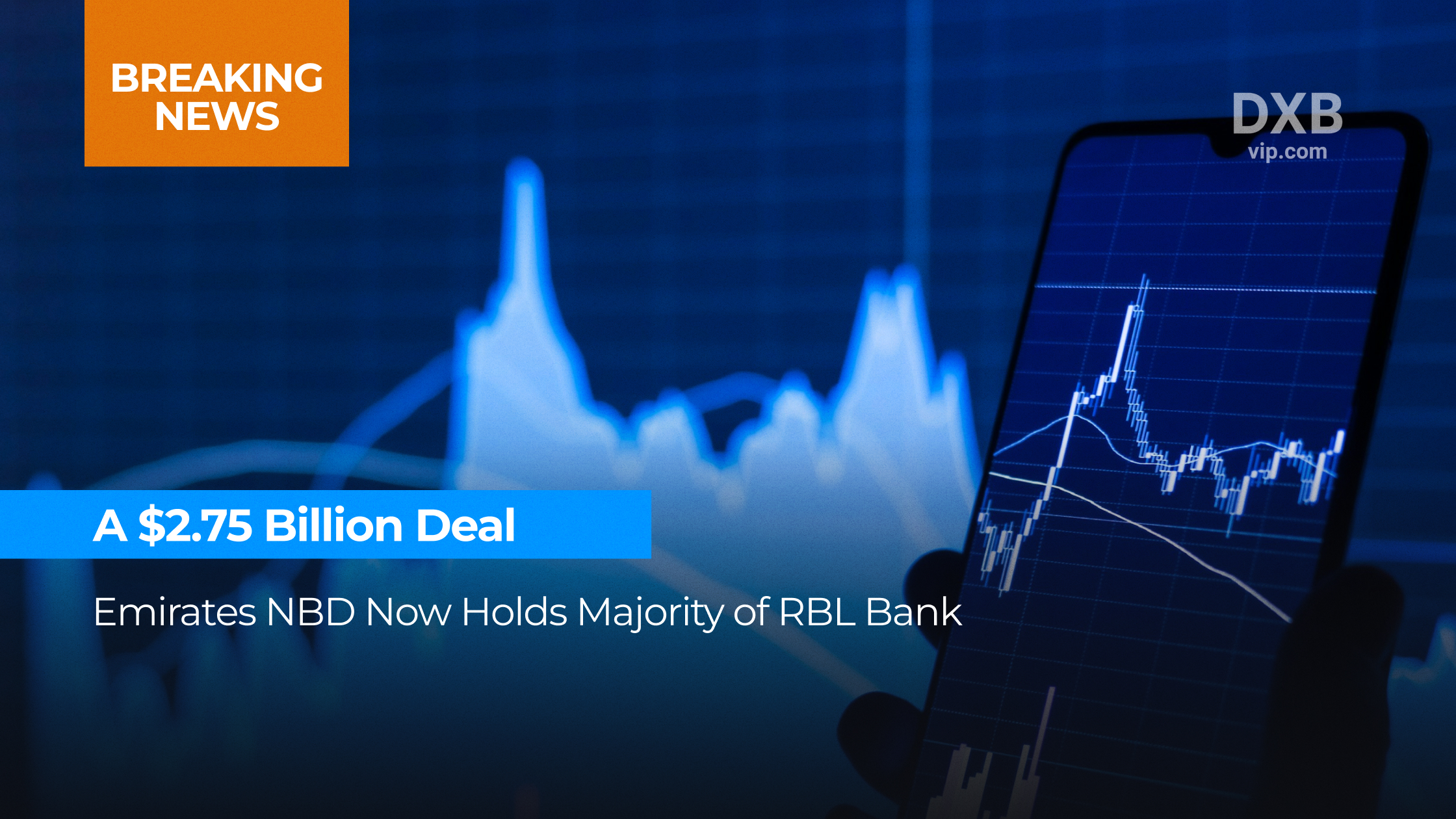 $2.75B Acquisition: Emirates NBD Buys RBL Bank
