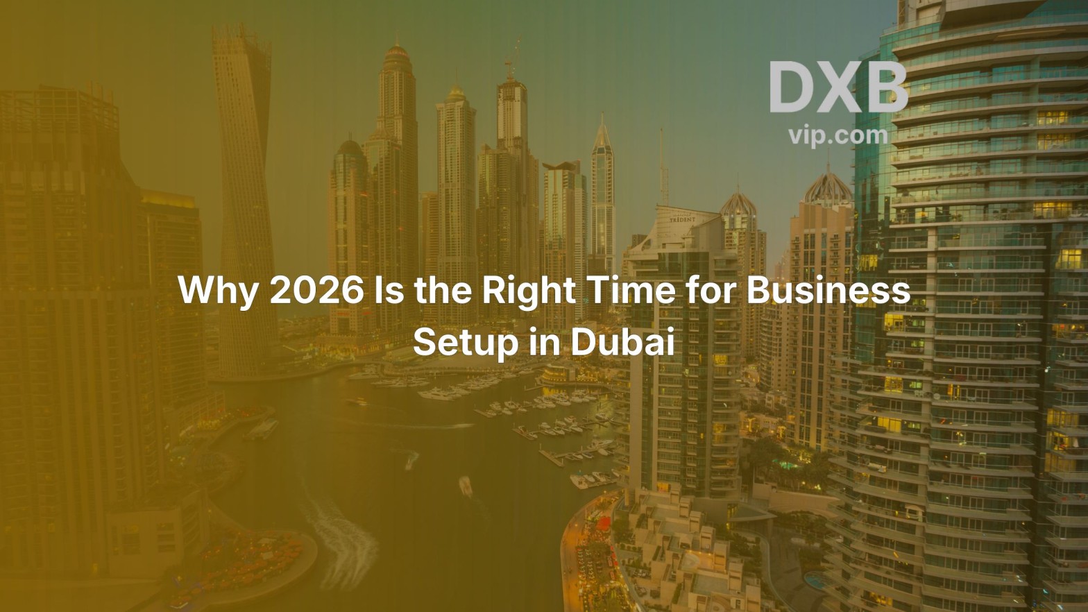 Why 2026 Is the Right Time for Business Setup in Dubai