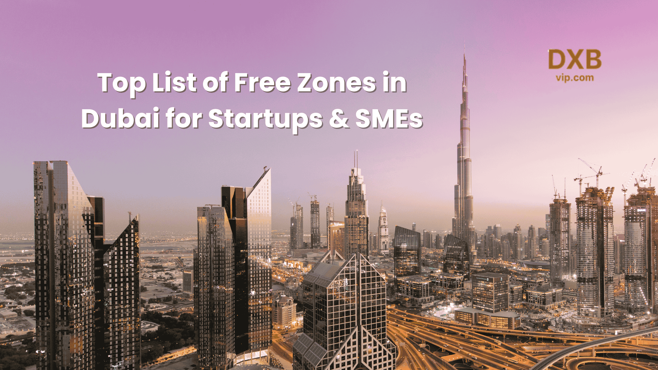 Top List of Free Zones in Dubai for Startups & SMEs