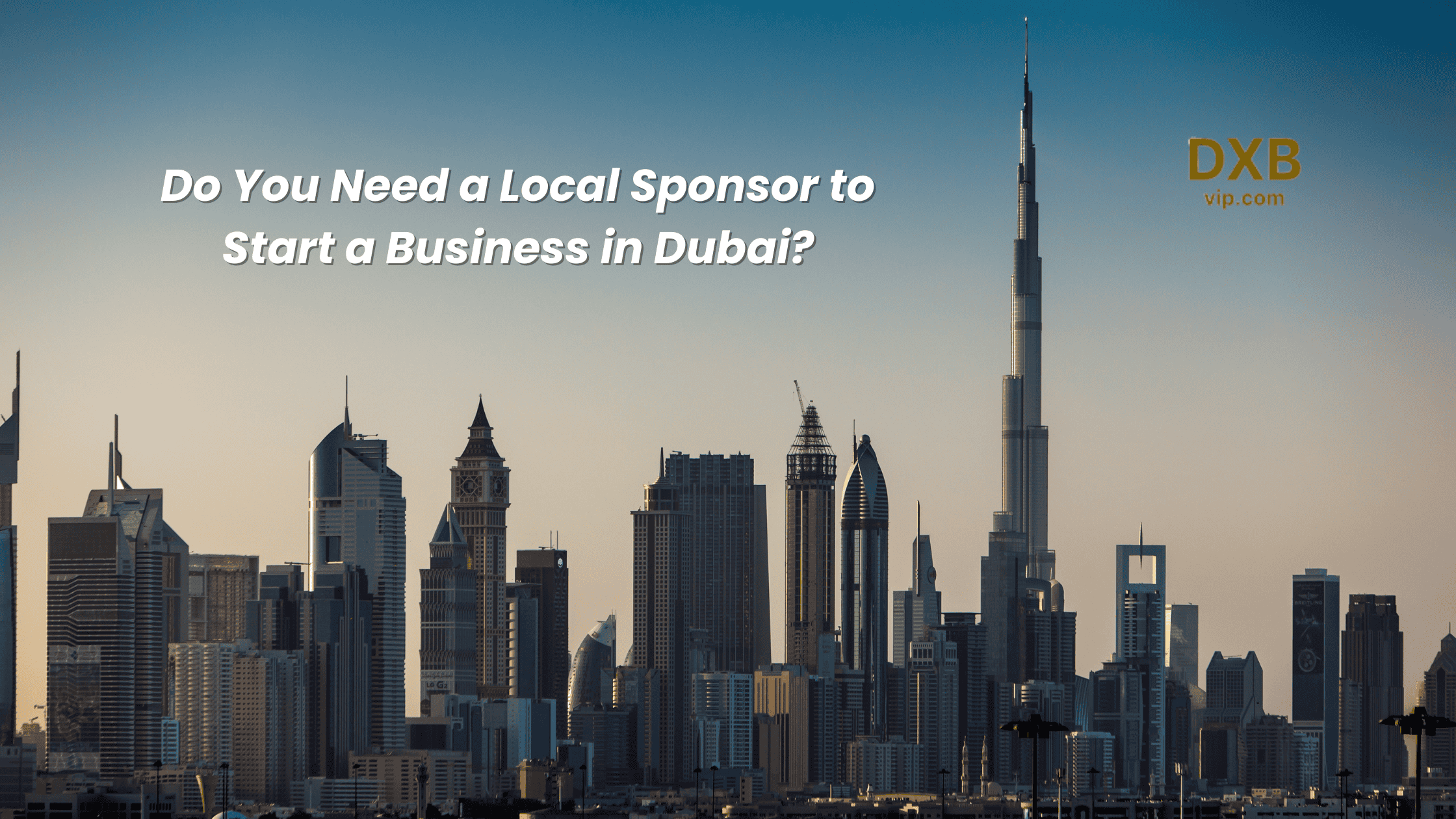 Do You Need a Local Sponsor to Start a Business in Dubai