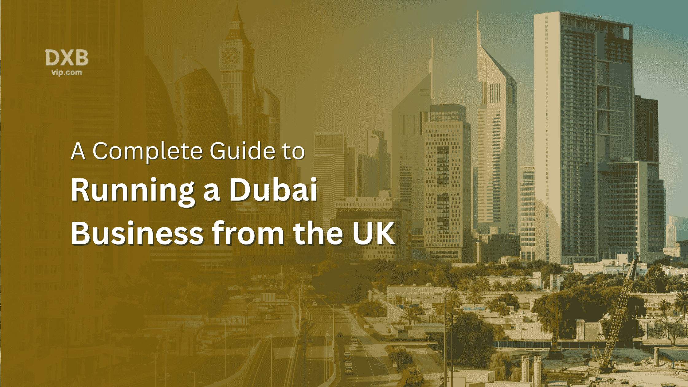 Running a Dubai Business from the UK – A Complete Guide