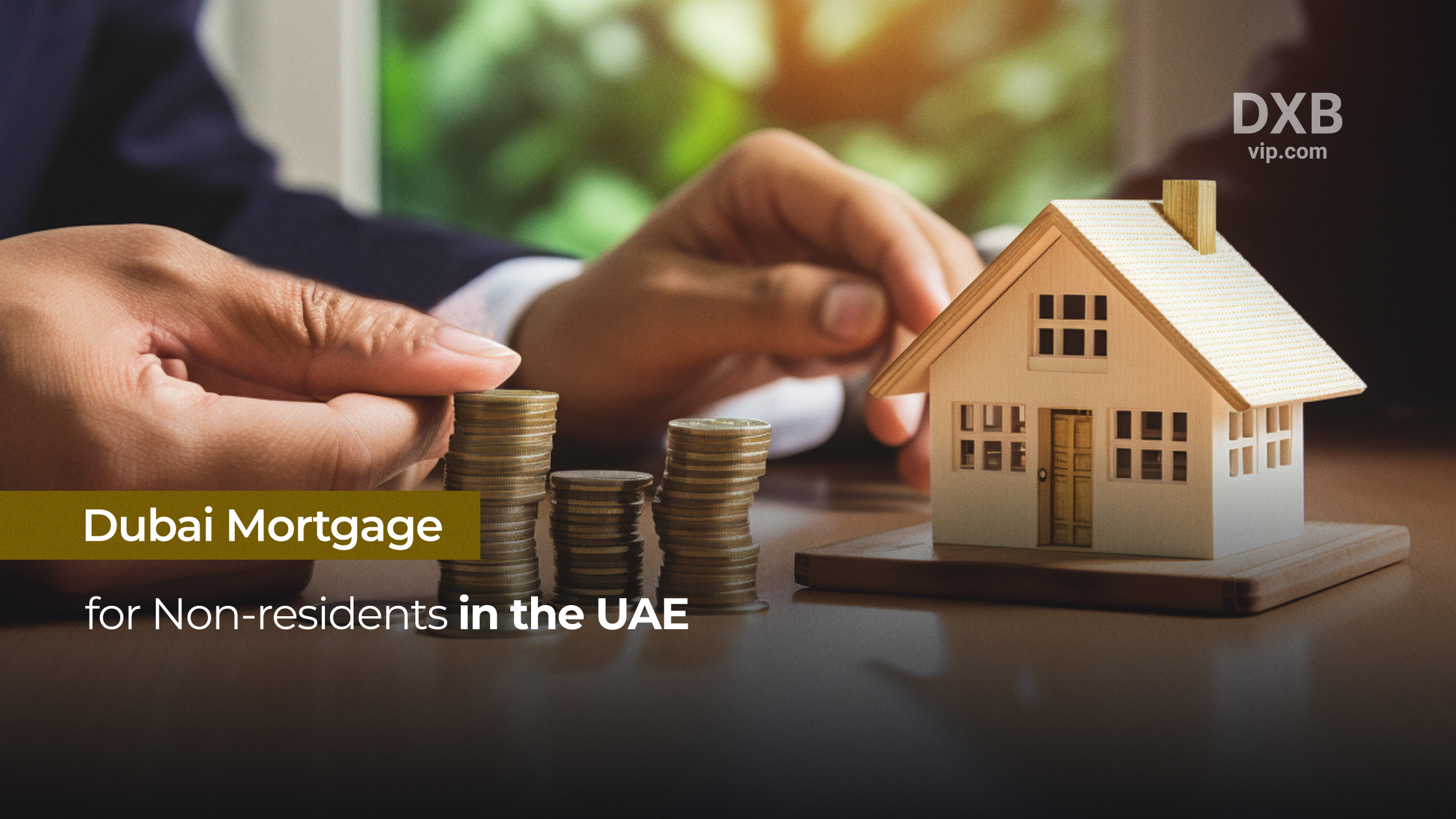 Mortgage in Dubai for Non-residents: A Complete Guide