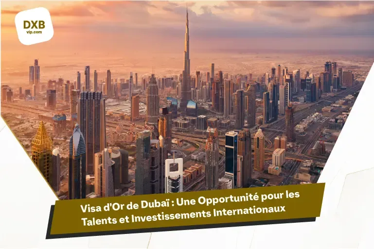 Visa d’Or de Dubaï : Une Porte Ouverte pour les Talents Mondiaux